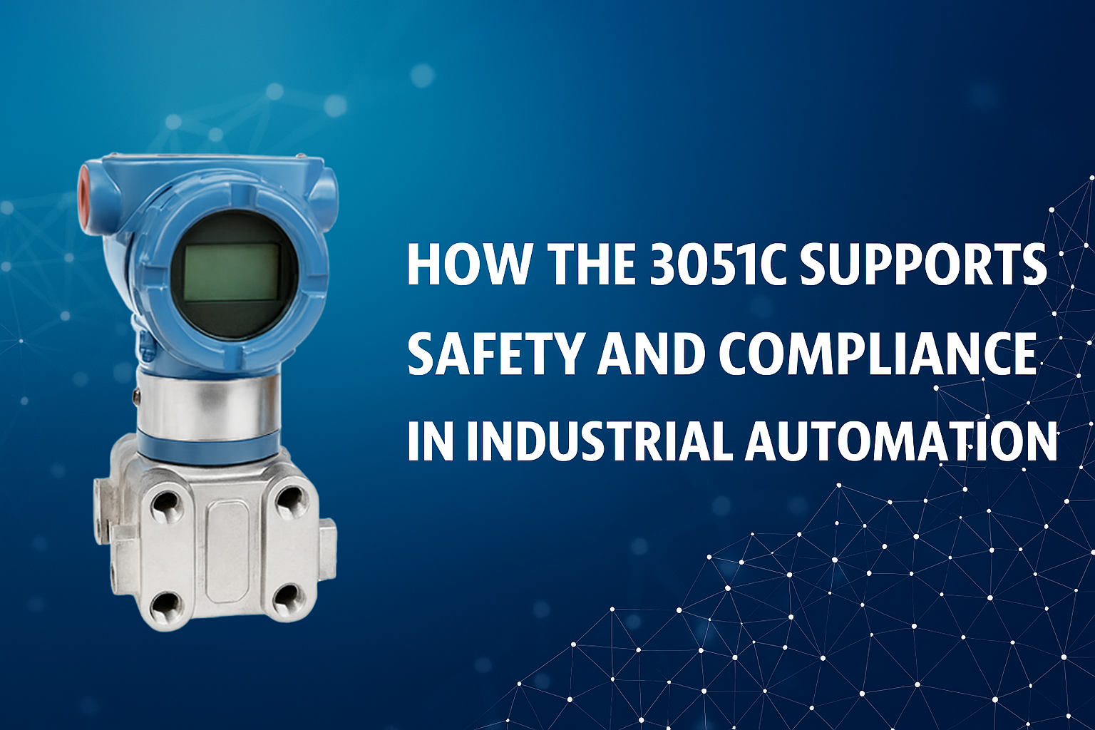 Module Heat Code 3051c How the 3051C Supports Safety and Compliance in Industrial Automation